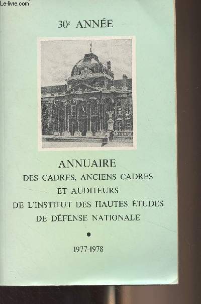 Annuaire des cadres, anciens cadres et auditeurs de l'institut des Hautes Etudes de dfense nationale (1977-1978)