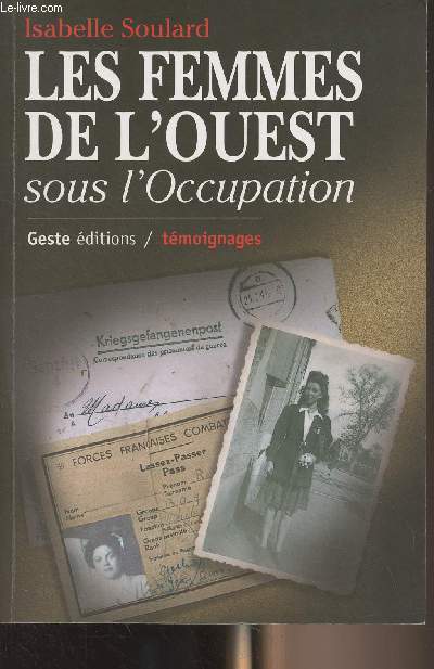 Les femmes de l'ouest sous l'Occupation (Bretagne, Basse-Normandie, Pays de loire, Poitou-Charente-Vende) - 