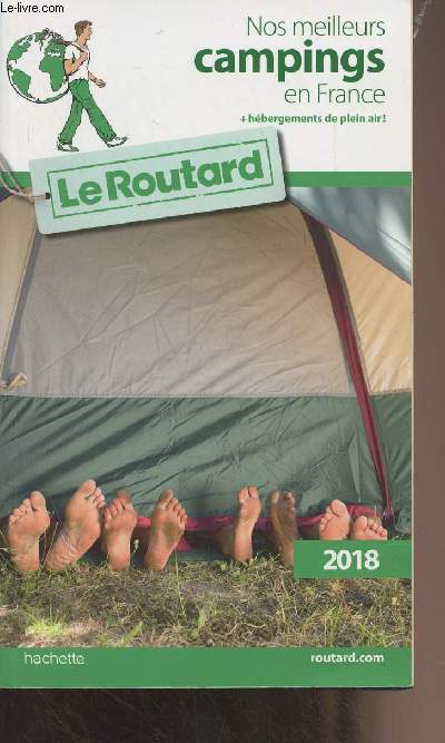 Le Routard : Nos meilleurs campings en France - 2018 (Les bonnes adresses du Routard)