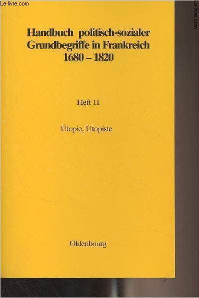Handbuch politisch-sozialer Grundbegriffe in Frankreich 1680-1820 - Heft 11 : Utopie, Utopiste