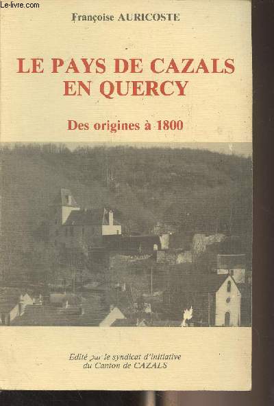 Le pays de Cazals en Quercy, des origines  1800