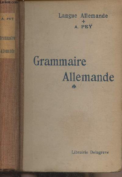 Grammaire allemande pratique et raisonne avec un index alphabtique des rgles et difficults de la syntaxe (22e dition) - 