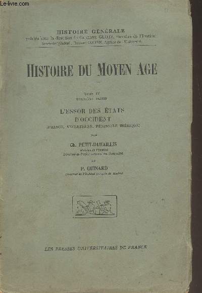 Histoire du Moyen Age - Tome 4 : L'essor des tats d'occident (France, Angleterre, Pninsule Ibrique) - 