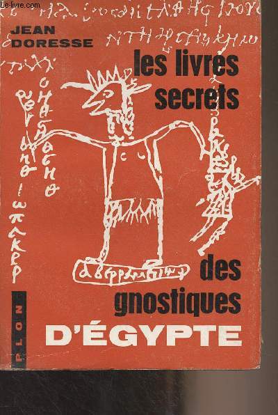 Les livres secrets des gnostiques d'Egypte - T1 - Introduction aux crits gnostiques coptes dcouverts  Khnoboskion