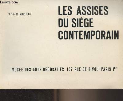 Les assises du sige contemporain - Muse des arts dcoratifs 3 mai-29 juillet 1968