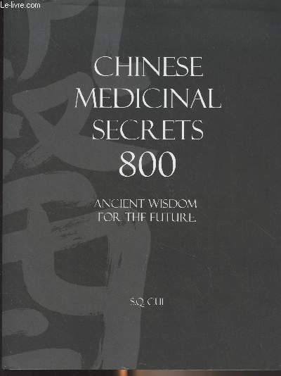 Chinese Medicinal Secrets 800 - Ancient Wisdom for the Future