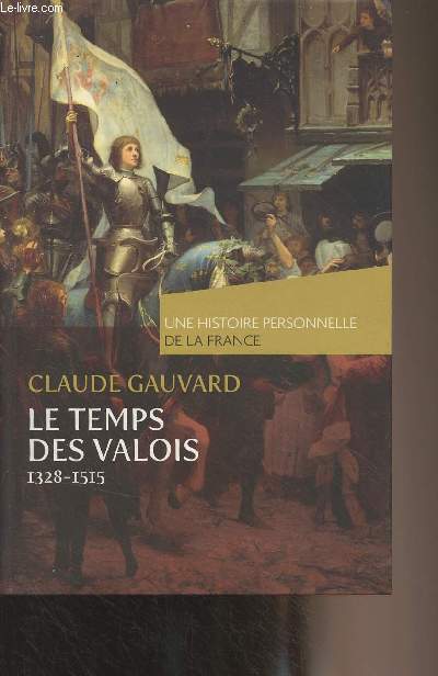 Le temps des Valois 1328-1515 - 