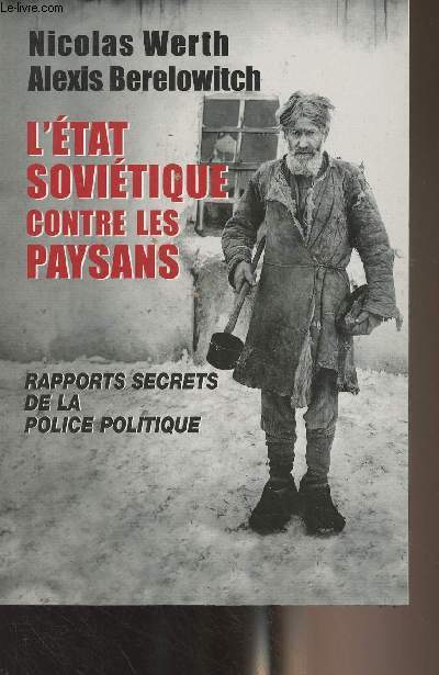 L'tat sovitique contre les paysans - Rapports secrets de la police politique (Tcheka, GPU, NKVD) 1918-1939