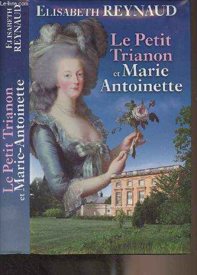 Le Petit Trianon et Marie Antoinette