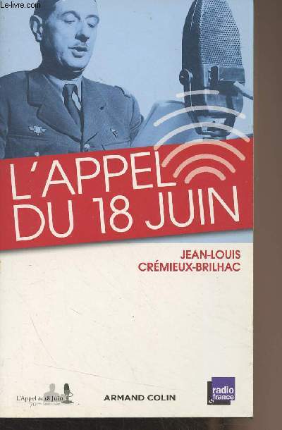 L'appel du 18 juin et les appels du gnral de Gaulle des mois de juin et juillet 1940