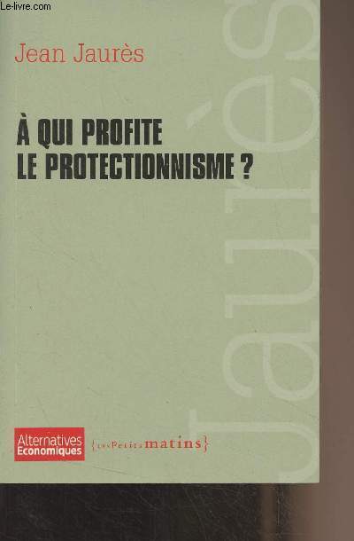 A qui profite le protectionnisme ? Extraits de discours prsents et annots par Igor Martinache
