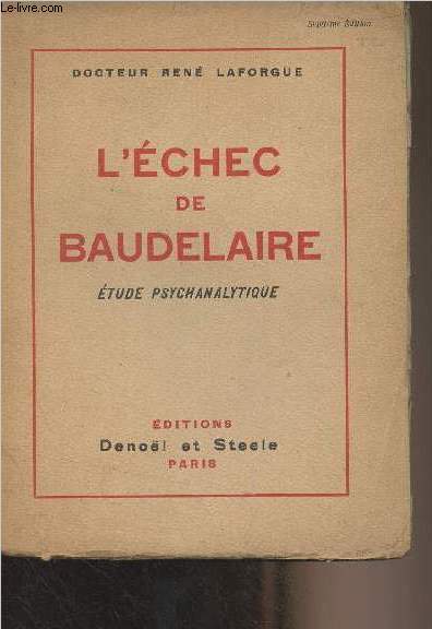 L'chec de Baudelaire, tude psychanalytique sur la nvrose de Charles Baudelaire
