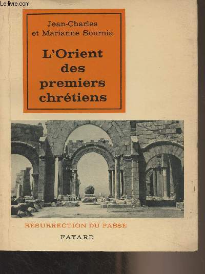 L'Orient des premiers chrtiens - Histoire et archologie de la Syrie byzantine - 