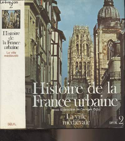 Histoire de la France urbaine - 2 - La ville mdivale, des Carolingiens  la Renaissance