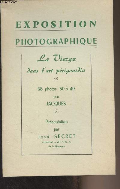 Exposition photographique - La Vierge dans l'art prigourdin - 68 photos par Jacques - Prsentation par Jean Secret