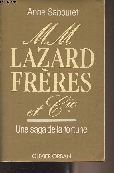 MM Lazard Frres et Cie. , une saga de la fortune