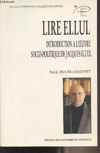 Lire Ellul, introduction  l'oeuvre socio-politique de Jacques Ellul