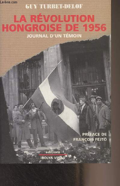 La Rvolution hongroise de 1956, journal d'un tmoin