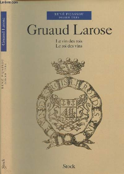 Gruaud Larose - Le vin des rois, le roi des vins