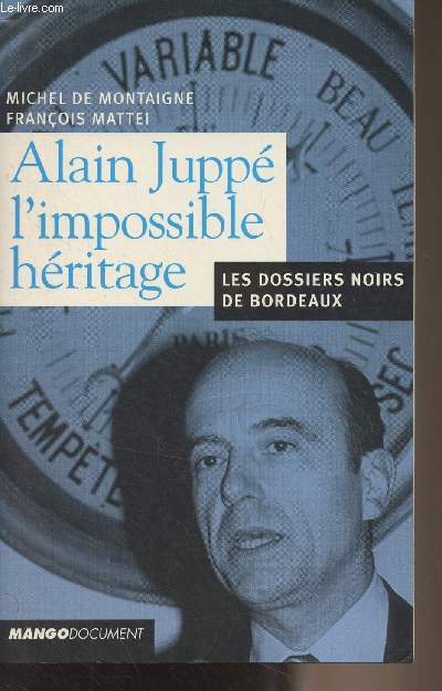 Alain Jupp, l'impossible hritage - Les dossiers nors de Bordeaux
