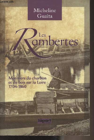 Les Rambertes (Mariniers du charbon et du bois sur la Loire 1704-1860)
