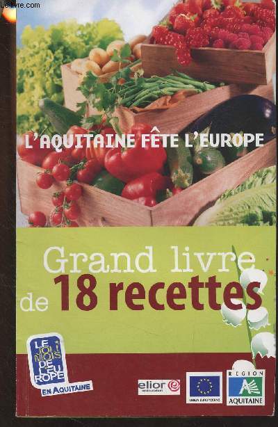 L'Aquitaine fte l'Europe - Grand livre de 18 recettes