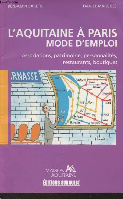 L'Aquitaine  Paris, mode d'emploi - Associations, patrimoine, personnalits, restaurants, boutiques