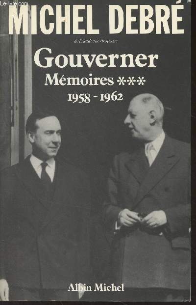 Gouverner - Mmoires, tome 3 : 1958-1962