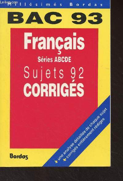 Bac 93 - Franais sries ABCDE - Sujets 92 corrigs - 