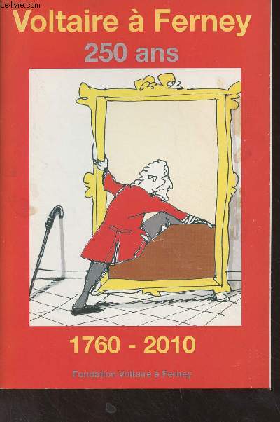 Voltaire  Ferney 1760-2010 - 250 ans