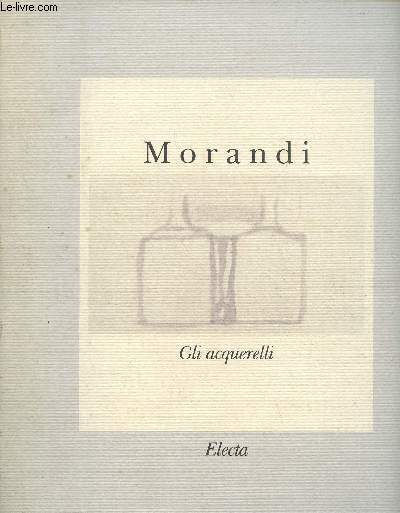 Morandi - Gli acquerelli