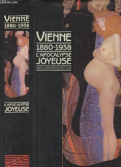 Vienne : 1880-1938 L'Apocalypse joyeuse