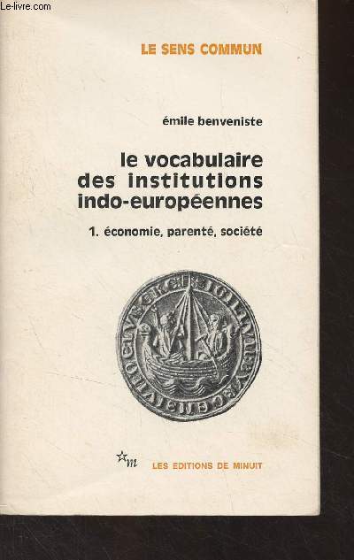 Le vocabulaire des institutions indo-europennes - 1/ Economie, parent, socit - 