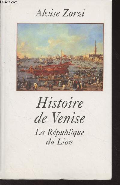 Histoire de Venise - La Rpublique du Lion
