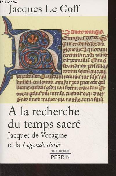A la recherche du temps sacr - Jacques de Voragine et la Lgende dore