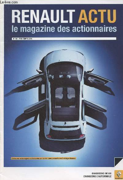 Renault actu, le magazine des actionnaires n64 - Printemps 2014 - Actualti - Rsultats - Alliance - International - Sport - Responsabilit sociale de l'entreprise - Carnet de l'actionnaire