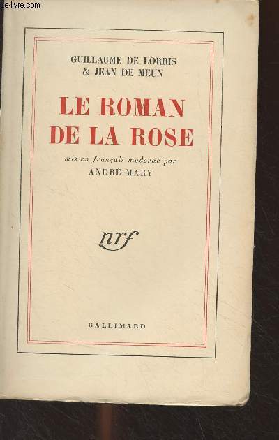 Le roman de la rose, mis en franais moderne par Andr Mary
