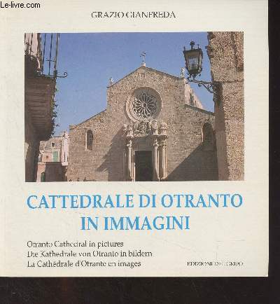 Cattedrale di Otranto in immagini (Otranto Cathedral in pinctures/Die Kathedrale von Otrano in bildern/La Cathdrale d'Otrante en images)