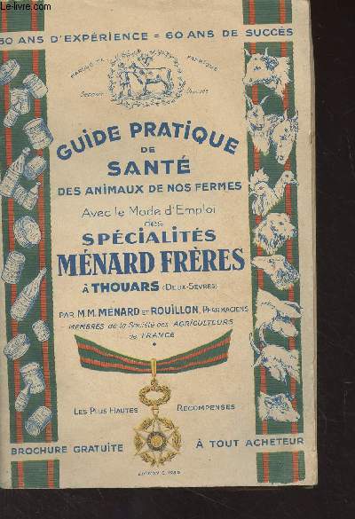 Guide pratique de sant des animaux de nos fermes, avec le mode d'emploi des spcialits Mnard Frres  Thouars