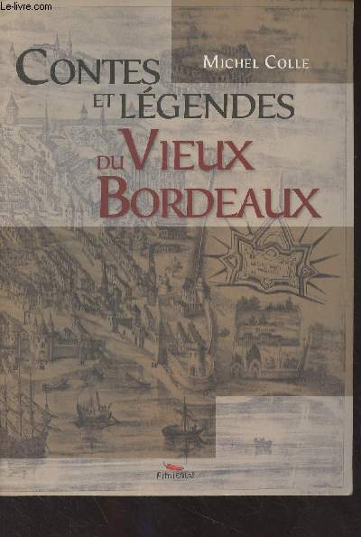 Contes et lgendes du Vieux Bordeaux