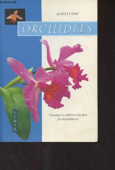 Orchides (Comment les cultiver et les faire fleurir facilement)