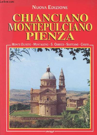 Chianciano Montepulciano Pienza (Abbazia di Monte Oliveto Maggiore Montalcino - S. Quirico d'Orcia - Sarteano - Chiusi)