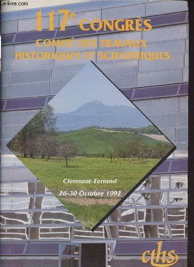 117e congrs national des socits historiques et scientifiques - Programme - Clermont-Ferrand, 26-30 octobre 1992