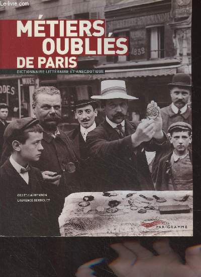 Mtiers oublis de Paris - Dictionnaire littraire et anecdotique