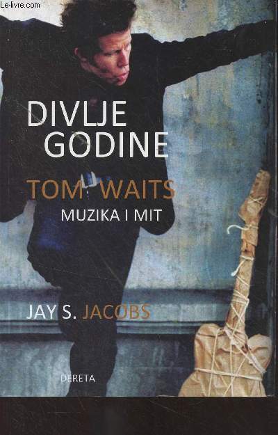 Divlje Godine Tom Waits - Muzika I Mit