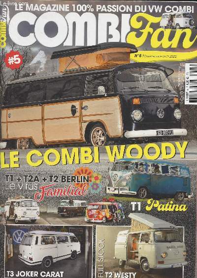 Combi Fan, le magazine 100% passion du VW Combi - n5 Fv. mars avril 2022 - Le combi Woody - T1 + T2A + T2 Berlin, le virus Familial - T1 Patina - T3 Joker Carat - T2 Westy - Combi at work : En voiture Simone ! - Camper : T2b Westfalia (1976) - Bus : T1