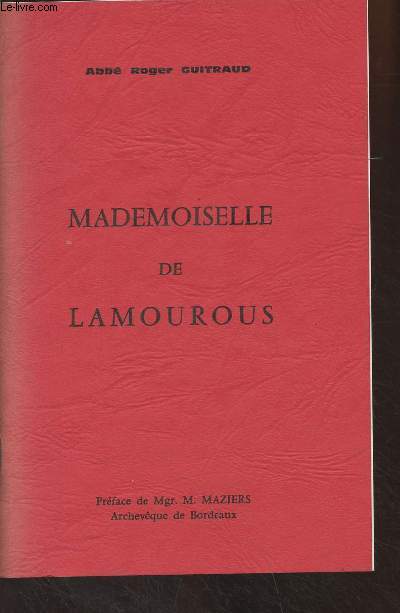 Mademoiselle de Lamourous + Dcret, sur l'hrocit des vertus de la Servante de Dieu Marie-Thrse-Charlotte de Lamourous, fondatrice de l'institut des Soeurs de la Misricorde de Bordeaux (1754-1836), Congrgation pour les causes des saints