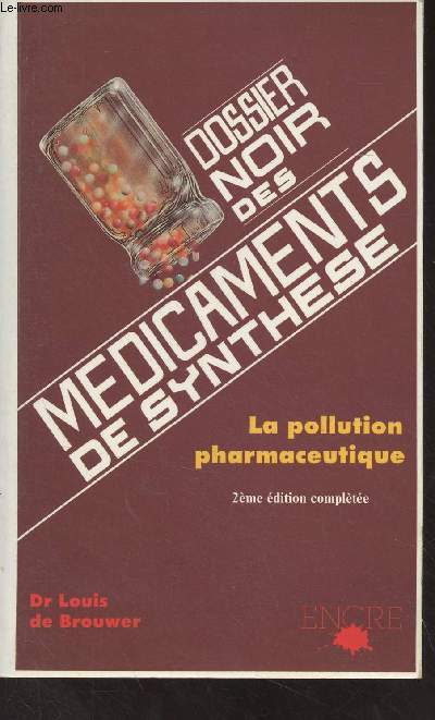 Dossier noir des mdicaments de synthse (La pollution pharmaceutique) 2e dition