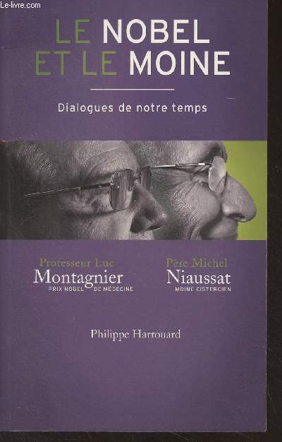 Le Nobel et le Moine, dialogues de notre temps - Entretien avec le Professeur Luc Montagnier et le Pre Michel Niaussat