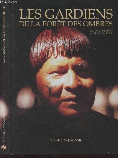 Les gardiens de la fort des ombres - Indiens d'Amazonie